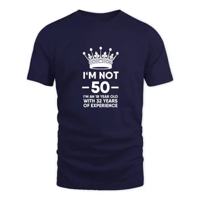 Men's Navy I'm Not 50 I'm An 18 Year Old With 32 Years Of Exp T-Shirt